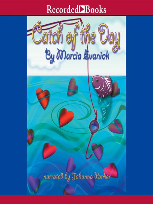 Title details for Catch of the Day by Marcia Evanick - Available